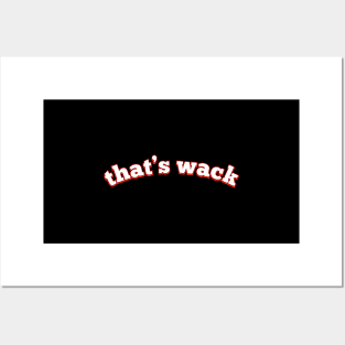 That's wack - Funny and Pretty Cool Quote for Fun T-Shirt Posters and Art